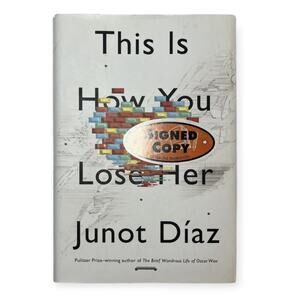 Junot Diaz / This is How you Lose Her SIGNED, First Edition/ First Printing